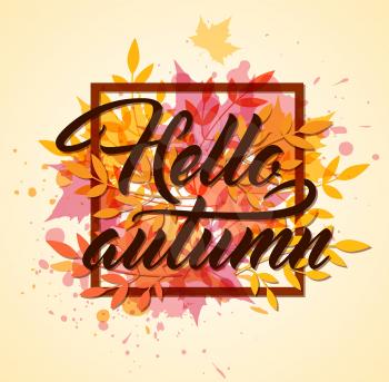 Abstract autumn frame with red and orange leaves. Hello autumn lettering.