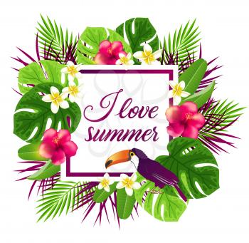 Summer frame with red tropical flowers, leaves and toucan bird. I love summer lettering.