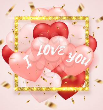 Decorative festive background for Valentine's day with red and pink heart balloons and golden glittering frame. I love you lettering. Vector illustration.