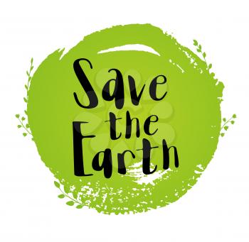 Green round blot, leaves and lettering Save the Earth. Ecological concept for Earth day