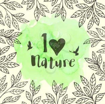 Green vector floral frame with leaves, birds and watercolor texture. Ecology concept. I love nature lettering. 