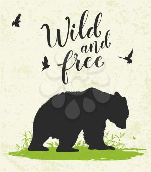 Nature landscape with silhouette of bear and birds. Wild and free lettering.