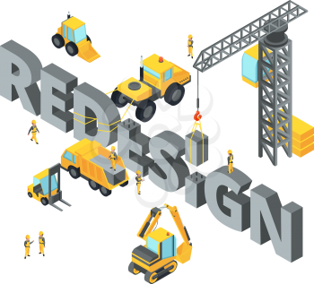Concept illustration with big isometric letters and words. Construction stage with different technics. Bulldozer and crane process redesign