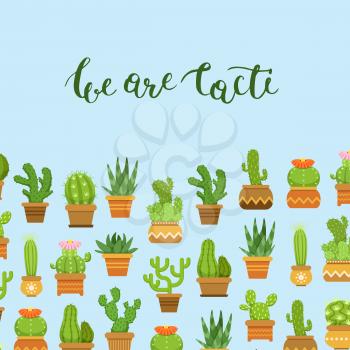 Vector cacti in plant pots illustration. Banner and poster with lettering We are cacti
