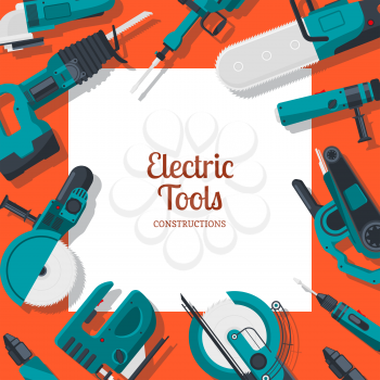 Vector background with place for text with electric construction tools. Illustration of electric tools, saw and drill, jackhammer and chainsaw