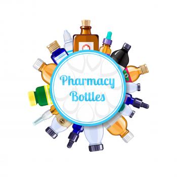 Vector pharmacy medicine bottles under circle with place for text illustration. Medicine bottle and medicament, medication shop