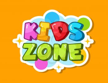 Kids zone banner. Cute logo for children playroom. Big colorful letters design, baby sticker vector illustration. Playroom zone, area banner for child space