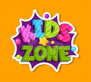 Kids zone bubble sticker. Playroom decoration element. Colorful logo for baby playing room vector template. Play zone for children, area childish illustration