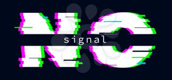No signal banner. Glitch effect text message, settings failure, poor quality. Digital vector poster. Illustration distortion backdrop, damage failure and glitch