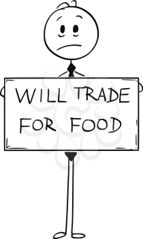 Cartoon stick man drawing conceptual illustration of sad hungry unemployed businessman holding large will trade for food sign. Business concept of stock or commodity market crisis.
