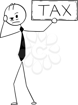 Cartoon stick man drawing conceptual illustration of depressed businessman holding tax text sign. Business concept of taxation problem.
