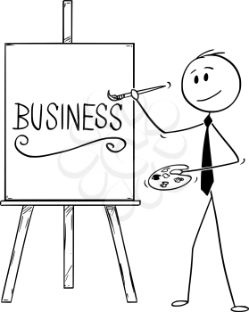 Cartoon stick man drawing conceptual illustration of businessman artist holding brush and palette and writing word Business on canvas.