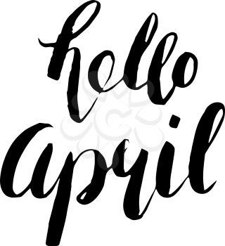 hello April. Handwritten lettering. Modern Calligraphy for calendars, postcards etc