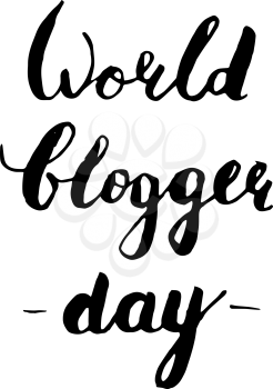 World blogger day. Hand-draw lettering isolated on white background. Modern brush style. Element for design. Vector illustration