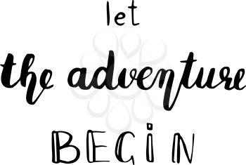 The Adventure Begins life style inspiration quotes lettering. Motivational quote typography. Vector Hand written style Quote
