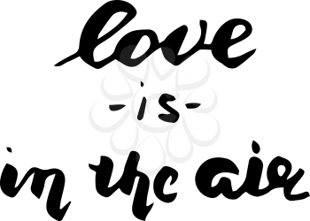Love is in the air postcard. Phrase for Valentine s day. Ink illustration. Modern brush calligraphy. Isolated on white background.
