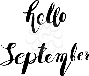 Hand drawn ink lettering Hello September isolated black on white background. Vector calligraphy for advertising, poster, calendar, cards etc.