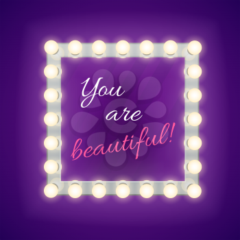 Mirror with you are beautiful inscription. Mirror glamour, lamp mirror, square mirror for makeup. Vector template