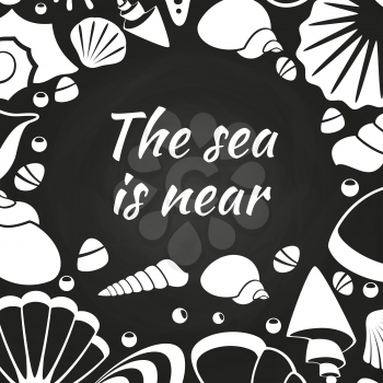 Seashells chalkboard poster design - sea is near with shells silhouettes. Vector illustration