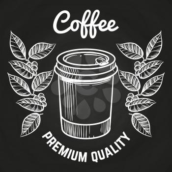 Hand drawn take away coffee mug and coffee tree branch. Coffee chalkboard poster design. Vector illustration