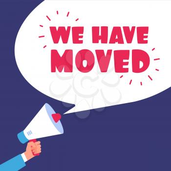 We have moved. Moving in new office. Business vector concept with megaphone. Illustration of announcement address change