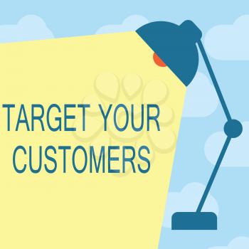 Text sign showing Target Your Customers. Conceptual photo Specific Range and Interest Potential Users and Buyers.