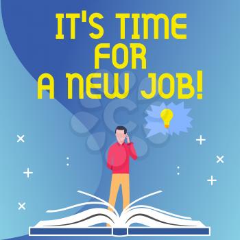 Text sign showing It S Time For A New Job. Business photo text having paid position regular employment Man Standing Behind Open Book, Hand on Head, Jagged Speech Bubble with Bulb
