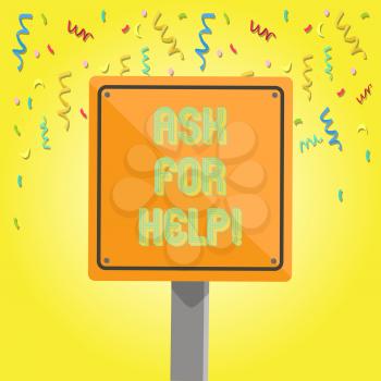 Text sign showing Ask For Help. Business photo text Use powers completely taking support from showing around you 3D Square Blank Colorful Caution Road Sign with Black Border Mounted on Wood