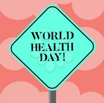 Writing note showing World Health Day. Business concept for Global health awareness day celebrated every year Diamond Shape Color Road Warning Signage with One Leg Stand