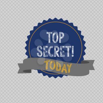 Conceptual hand writing showing Top Secret. Concept meaning highest secret highly confidential files information or places Color Seal Sticker with Jagged Edge and Shaded Ribbon Strip
