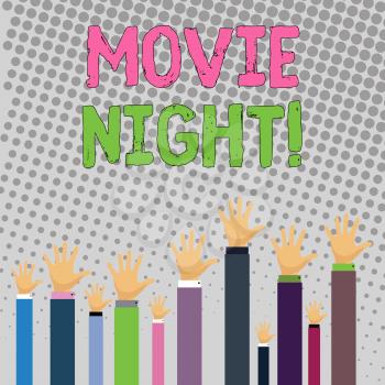 Conceptual hand writing showing Movie Night. Concept meaning tells story and that showing watch on screen or television Businessmen Hands Raising Up Above the Head, Palm In Front