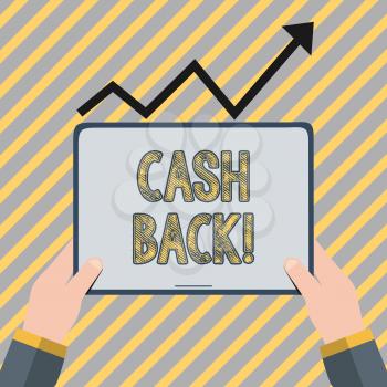 Writing note showing Cash Back. Business concept for incentive offered buyers whereby receive money after purchasing Hand Holding Tablet under the Progressive Arrow Going Upward