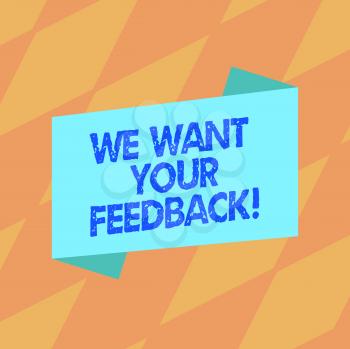 Text sign showing We Want Your Feedback. Business photo showcasing criticism given someone say can be done for improvement Blank Color Folded Banner Strip Flat Style photo for Announcement Poster