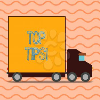 Handwriting text writing Top Tips. Conceptual photo small but particularly useful efficient piece of practical advice Delivery Lorry Truck with Blank Covered Back Container to Transport Goods