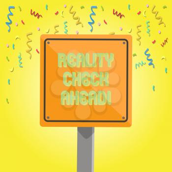 Text sign showing Reality Check Ahead. Business photo text Unveil truth knowing actuality avoid being sceptical 3D Square Blank Colorful Caution Road Sign with Black Border Mounted on Wood