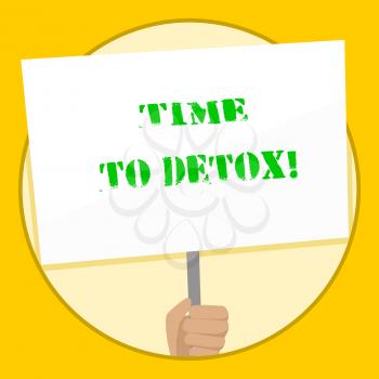 Text sign showing Time To Detox. Business photo text when you purify your body of toxins or stop consuming drug Hand Holding Blank White Placard Supported by Handle for Social Awareness
