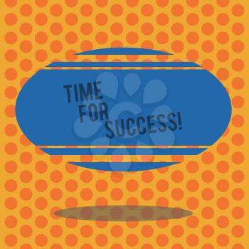 Writing note showing Time For Success. Business concept for To get professional rewards after hard effective work Blank Color Oval Shape with Horizontal Stripe Floating and Shadow
