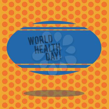 Writing note showing World Health Day. Business concept for Global health awareness day celebrated every year Blank Color Oval Shape with Horizontal Stripe Floating and Shadow