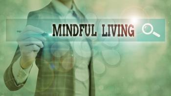 Text sign showing Mindful Living. Business photo text Having a sense of purpose and setting goals in life