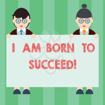 Handwriting text writing I Am Born To Succeed. Concept meaning Motivation be focused in your goals optimistic Male and Female in Uniform Standing Holding Blank Placard Banner Text Space