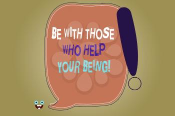 Writing note showing Be With Those Who Help Your Being. Business photo showcasing Surround yourself of motivating showing Blank Color Speech Bubble Outlined with Exclamation Point