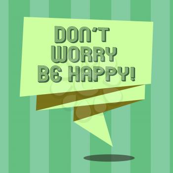 Handwriting text Don T Worry Be Happy. Concept meaning Cheerful be positive relaxed inspired motivated Folded 3D Ribbon Strip Solid Color Blank Sash photo for Celebration