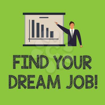 Word writing text Find Your Dream Job. Business concept for Seeking for work position in company career success Man in Business Suit Standing Pointing a Board with Bar Chart Copy Space
