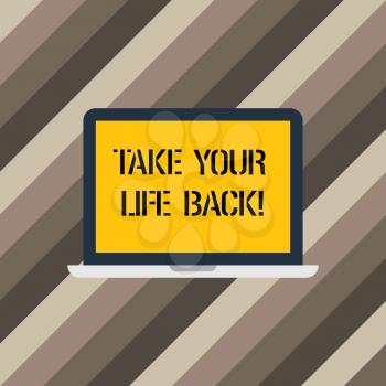 Text sign showing Take Your Life Back. Conceptual photo Have a balanced lifestyle motivation to keep going Laptop Monitor Personal Computer Device Tablet Blank Screen for Text Space