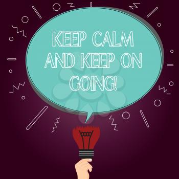 Word writing text Keep Calm And Keep On Going. Business concept for Get relaxed and continue moving taking action Blank Oval Color Speech Bubble Above a Broken Bulb with Failed Idea icon