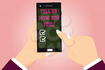 Text sign showing Tell Us How You Feel. Conceptual photo Express your emotions and thoughts to other showing Hu analysis Hands Holding Pointing Touching Smartphone Blank Color Screen