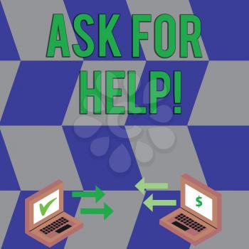 Text sign showing Ask For Help. Business photo text Use powers completely taking support from showing around you Exchange Arrow Icons Between Two Laptop with Currency Sign and Check Icons