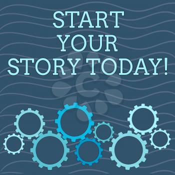 Writing note showing Start Your Story Today. Business concept for work hard on yourself and begin from this moment Colorful Cog Wheel Gear Engaging, Interlocking and Tesselating