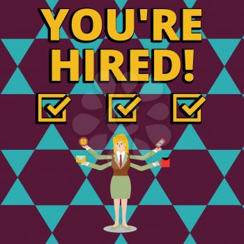 Text sign showing You Re Hired. Business photo showcasing Used by huanalysis resources indicate employee that he is got job Businesswoman with Four Arms Extending Sideways Holding Workers Needed Item