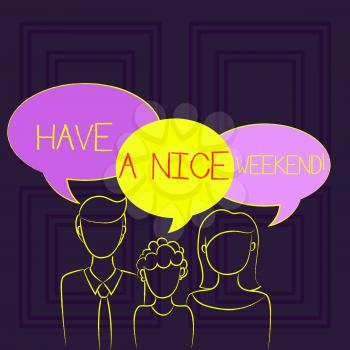 Handwriting text Have A Nice Weekend. Conceptual photo wishing someone that something nice happen holiday Family of One Child Between Father and Mother and Their Own Speech Bubble